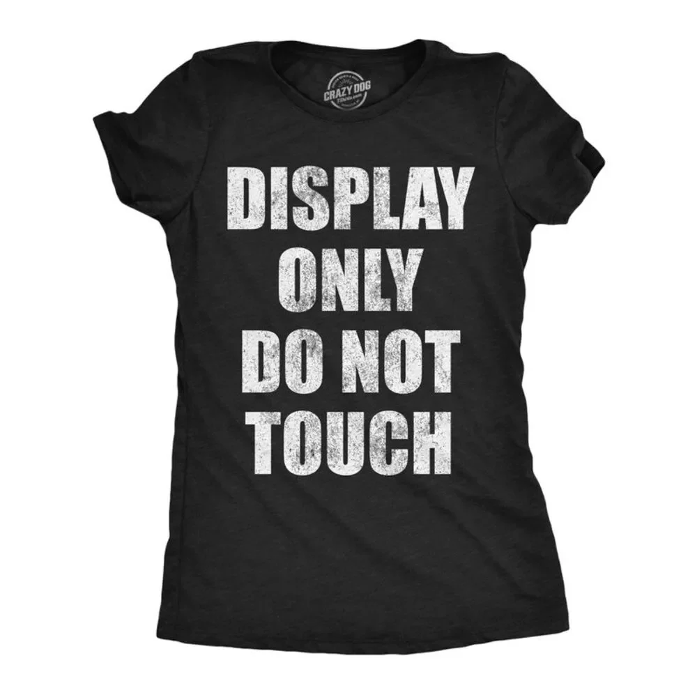 Womens Funny T Shirts Display Only Do Not Touch Tee For Ladies